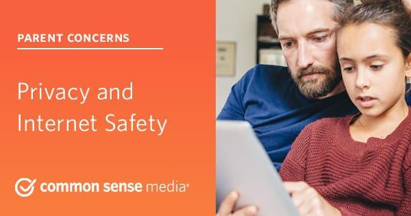 Parent Concerns: Privacy and Internet Safety